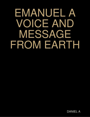 EMANUEL A VOICE AND MESSAGE FROM EARTH