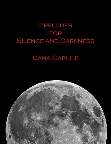 Preludes for Silence and Darkness