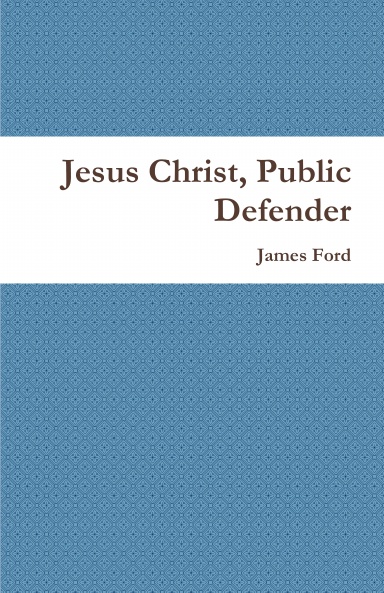 Jesus Christ, Public Defender