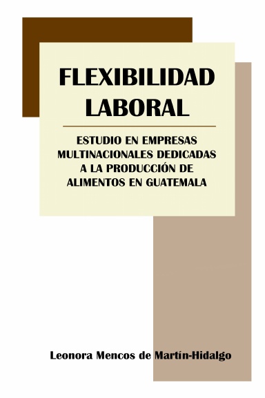 Flexibilidad Laboral: Estudio en Empresas Multinacionales Dedicadas a la Producción de Alimentos en Guatemala