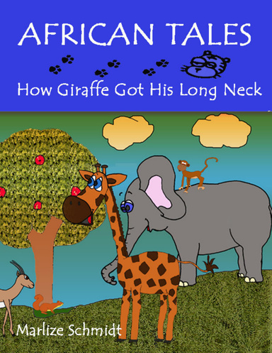 African Tales: How Giraffe Got His Long Neck
