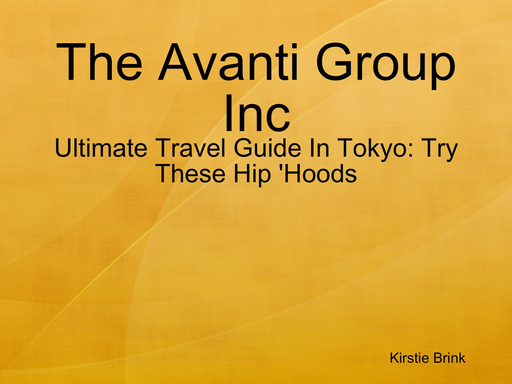 The Avanti Group Inc - Ultimate Travel Guide In Tokyo: Try These Hip 'Hoods