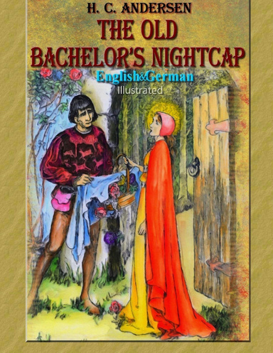 The Old Bachelor’s Nightcap: English & German, Illustrated