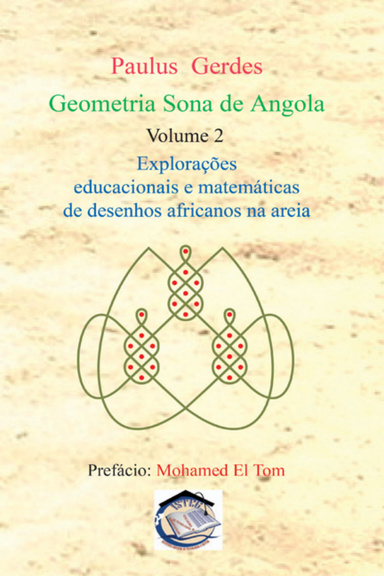 GEOMETRIA Sona De Angola - Volume 2: Explorações Educacionais E Matemáticas De Desenhos Africanos Na Areia