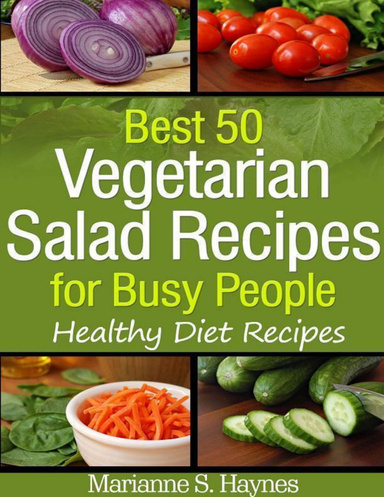 Best 50 Vegetarian Salads for Busy People: Healthy Diet Recipes