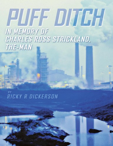 Puff Ditch: In Memory of Charles Ross Strickland, the Man