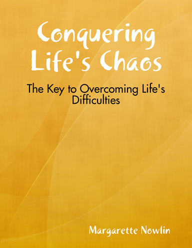 Conquering Life's Chaos: The Key to Overcoming Life's Difficulties