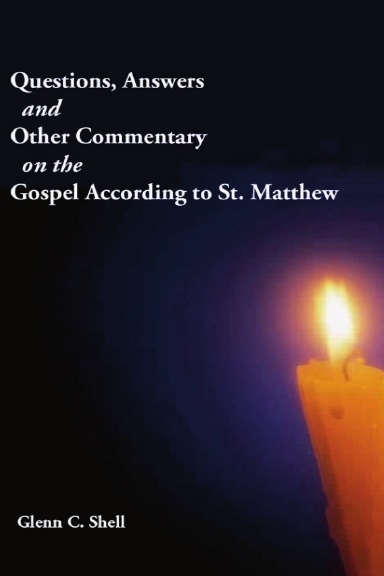 Questions, Answers and Other Commentary on the Gospel According to St. Matthew