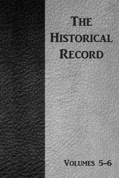 The Historical Record, Vol 5-6