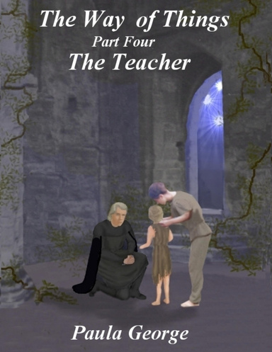 The Way of Things Part Four - The Teacher