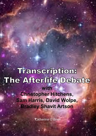Transcription: The Afterlife Debate with Christopher Hitchens, Sam Harris, David Wolpe, Bradley Shavit Artson