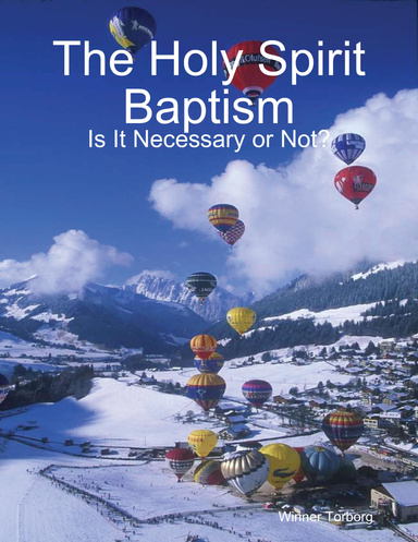 The Holy Spirit Baptism: Is It Necessary or Not