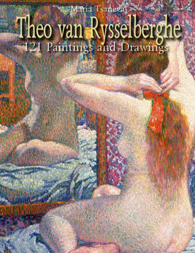 Theo van Rysselberghe: 121 Paintings and Drawings