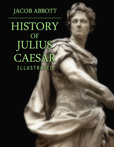 History of Julius Caesar: Illustrated