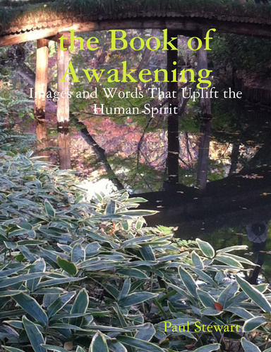 The Book of Awakening: Images and Words That Uplift the Human Spirit