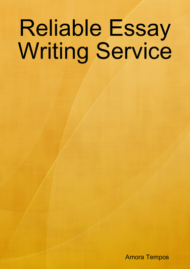 Reliable Essay Writing Service