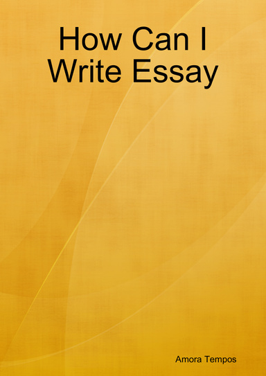 How Can I Write Essay