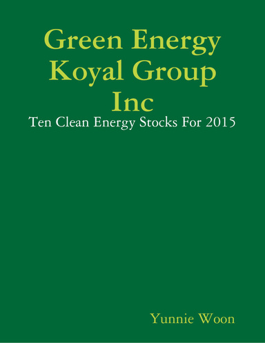 Green Energy Koyal Group Inc: Ten Clean Energy Stocks For 2015