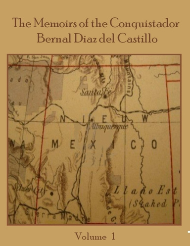 The Memoirs of the Conquistador Bernal Diaz del Castillo : Volume 1 (Illustrated)