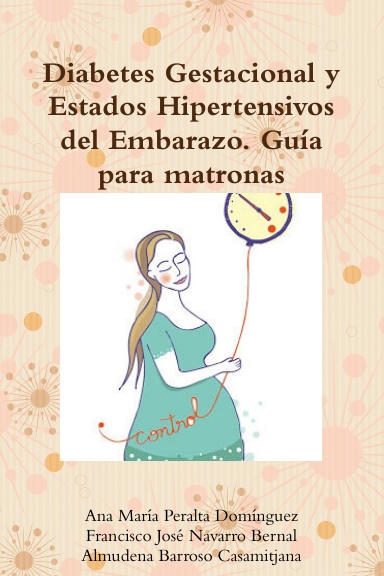 Diabetes Gestacional y Estados Hipertensivos del Embarazo. Guía para matronas