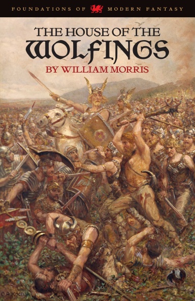 The House of the Wolfings (Foundations of Modern Fantasy Edition)
