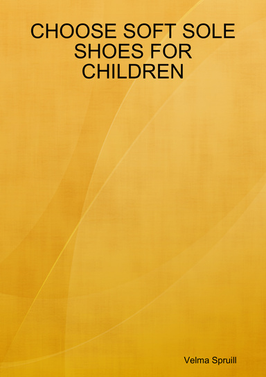 CHOOSE SOFT SOLE SHOES FOR CHILDREN