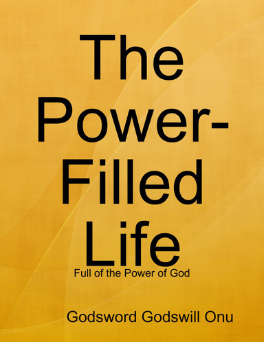The Power-Filled Life: Full of the Power of God