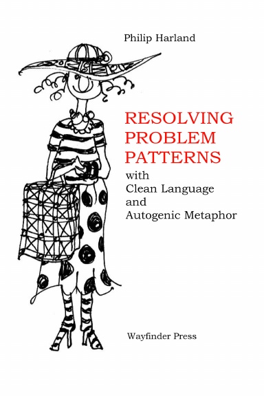 RESOLVING PROBLEM PATTERNS with Clean Language and Autogenic Metaphor