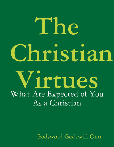 The Christian Virtues: What Are Expected of You As a Christian