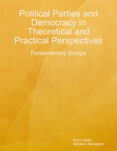 Political Parties and Democracy in Theoretical and Practical Perspectives: Parliamentary Groups