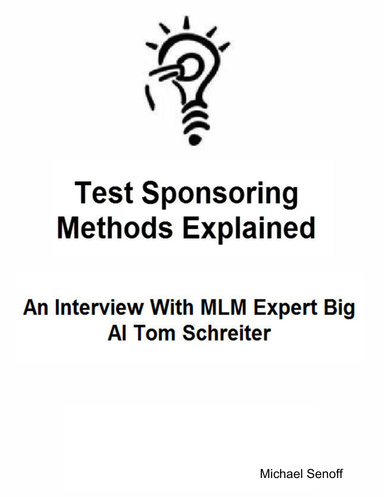 Tested Sponsoring Methods Explained: An Interview With MLM Expert Big Al Tom Schreiter