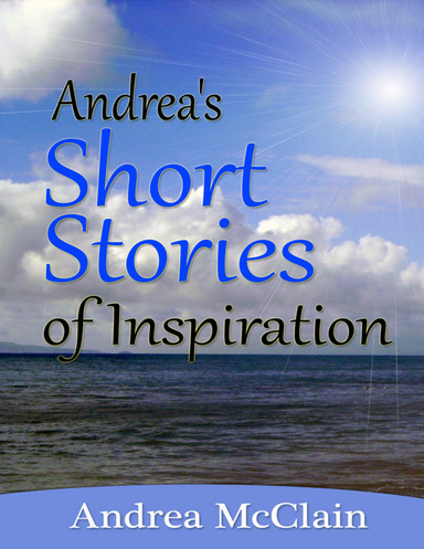 Andrea's Short Stories of Inspiration