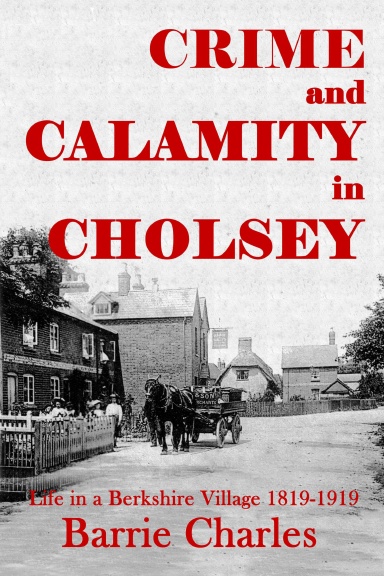 Crime and Calamity in Cholsey: Life in a Berkshire Village 1819-1919