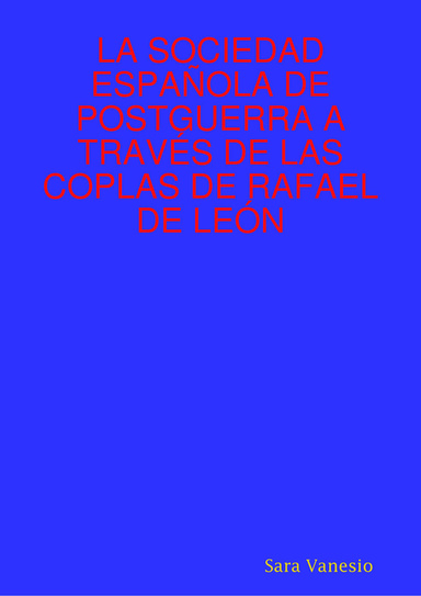 LA SOCIEDAD ESPAÑOLA DE POSTGUERRA A TRAVÉS DE LAS COPLAS DE RAFAEL DE LEÓN