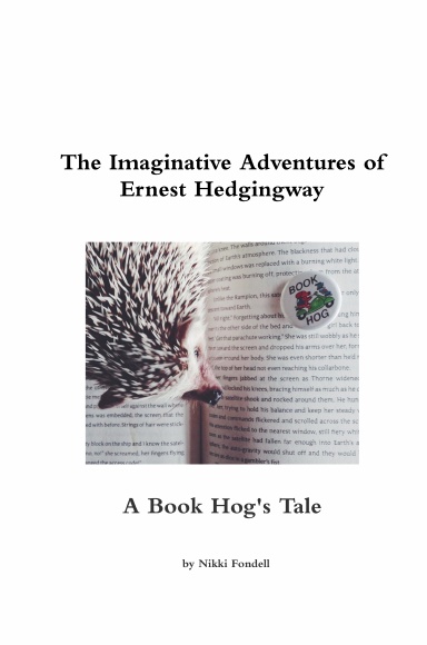 Imaginative Adventures of Ernest Hedgingway: A Book Hog's Tale