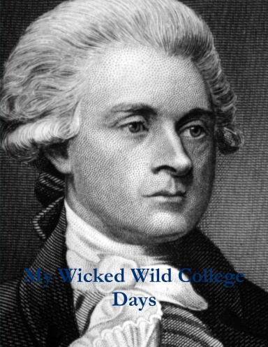 My Wicked Wild College Days by Thomas Jefferson