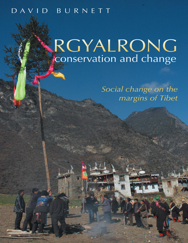 Rgyalrong Conservation and Change: Social Change On the Margins of Tibet