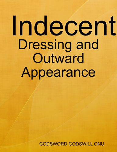 Indecent Dressing and Outward Appearance: Avoiding Things That  Are Seductive, Worldly, Immoral, of Mermaid, Antichrist, and Anti-God