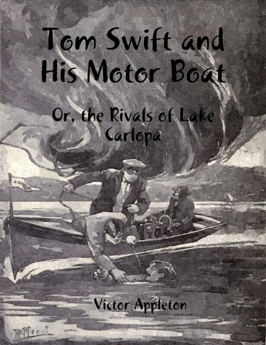 Tom Swift and His Motor Boat: Or, the Rivals of Lake Carlopa