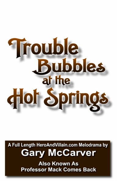Trouble Bubbles at the Hot Springs Melodrama