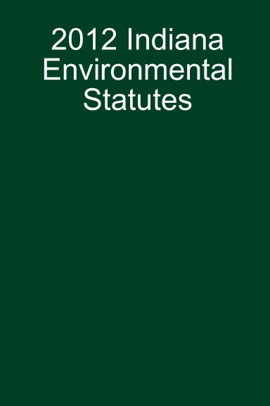 2012 Indiana Environmental Statutes