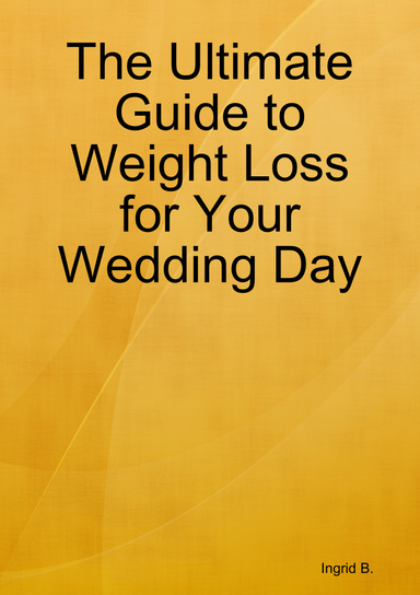 The Ultimate Guide to Weight Loss for Your Wedding Day