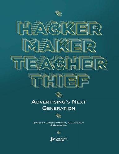 Hacker, Maker, Teacher, Thief: Advertising's Next Generation