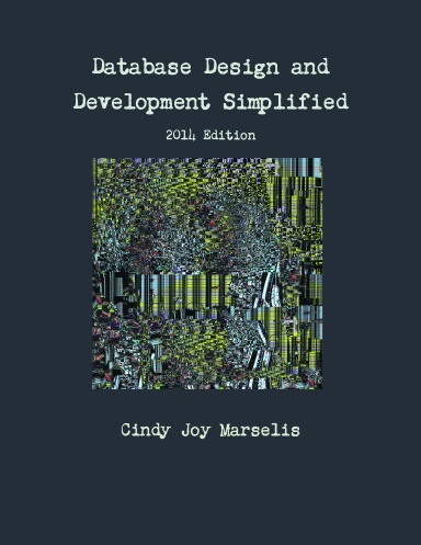 Database Design and Development Simplified 2014 Edition