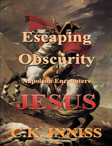 Escaping Obscurity, Napoleon Encounters Jesus