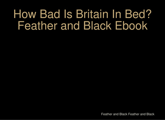 How Bad Is Britain In Bed? Feather and Black Ebook