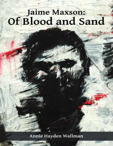 Jaime Maxson: Of Blood and Sand