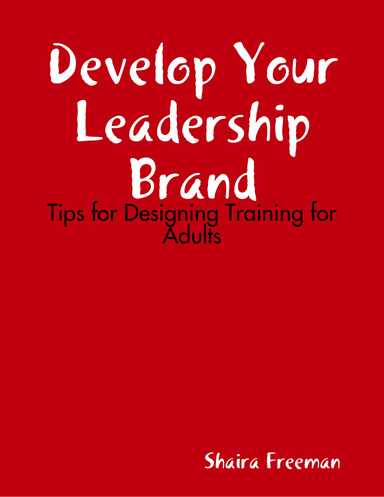 Develop Your Leadership Brand: Tips for Designing Training for Adults