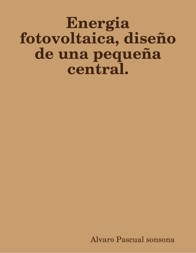 Energia fotovoltaica, diseño de una pequeña central.