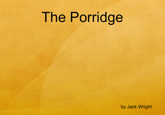 The Porridge
